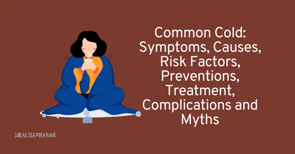 Common Cold Symptoms Causes Risk Factors Preventions Treatment Complications And Myths